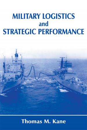 Cover of the book Military Logistics and Strategic Performance by Heather Wolpert-Gawron