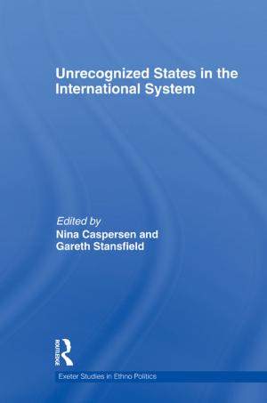 Cover of the book Unrecognized States in the International System by Bharati Basu, James T. Bang