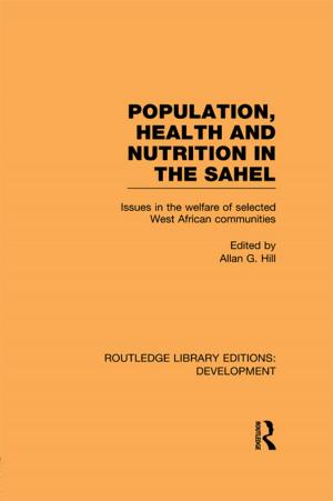 Cover of the book Population, Health and Nutrition in the Sahel by Neil J. Ericksen, Philip R. Berke, Jennifer E. Dixon