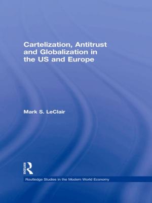 Cover of the book Cartelization, Antitrust and Globalization in the US and Europe by Stella Pratt-Smith