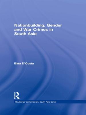 Cover of the book Nationbuilding, Gender and War Crimes in South Asia by Bruce Bartlett