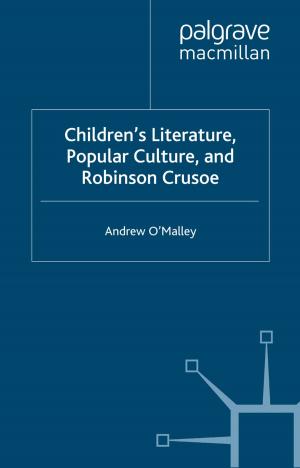 Cover of the book Children's Literature, Popular Culture, and Robinson Crusoe by Shafquat Towheed, Edmund King