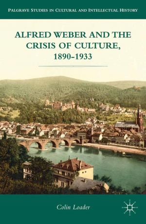 Cover of Alfred Weber and the Crisis of Culture, 1890-1933