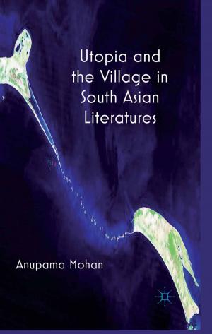 Cover of the book Utopia and the Village in South Asian Literatures by Dr Kate Aughterson