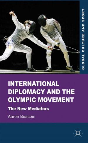 Cover of the book International Diplomacy and the Olympic Movement by Yoshimi Kuroda