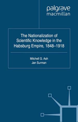 Cover of the book The Nationalization of Scientific Knowledge in the Habsburg Empire, 1848-1918 by G. Tyldum, L. Johnston
