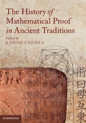 Cover of the book The History of Mathematical Proof in Ancient Traditions by Gregory S. Alexander, Eduardo M. Peñalver
