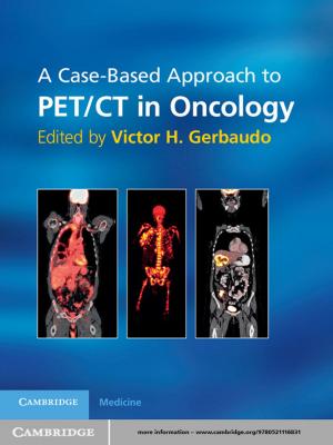 Cover of the book A Case-Based Approach to PET/CT in Oncology by Shalini Satkunanandan