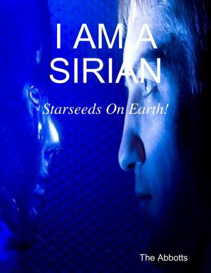 Cover of the book I Am a Sirian - Starseeds On Earth! by J.B. Fisher