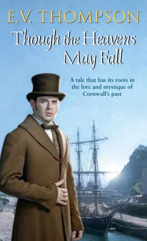 Cover of the book Though The Heavens May Fall by E. V. Thompson