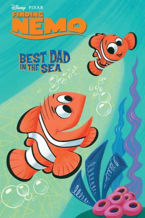 Cover of the book Finding Nemo: Best Dad in the Sea by Disney Press