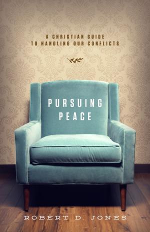 Cover of the book Pursuing Peace by Andreas J. Kostenberger, David W. Jones