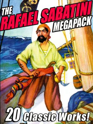Cover of the book The Rafael Sabatini Megapack by Frank R. Stockton, Sarah Orne Jewett, Jacob Riis, Ruth McEnery Stuart
