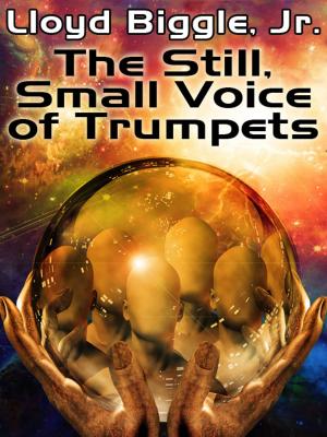 Cover of the book The Still, Small Voice of Trumpets by Lloyd Biggle, Jr. Lloyd Lloyd Biggle, Jr. Biggle Jr.