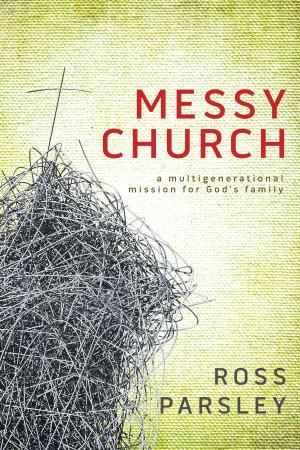 Book cover of Messy Church: A Multigenerational Mission for God's Family