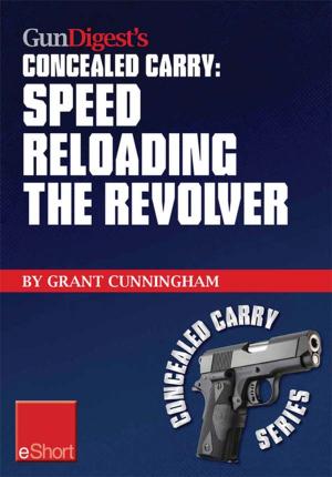 Cover of the book Gun Digest's Speed Reloading the Revolver Concealed Carry eShort by Tom Turpin