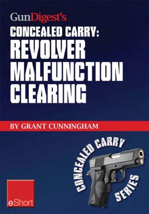 Cover of the book Gun Digest's Revolver Malfunction Clearing Concealed Carry eShort by 