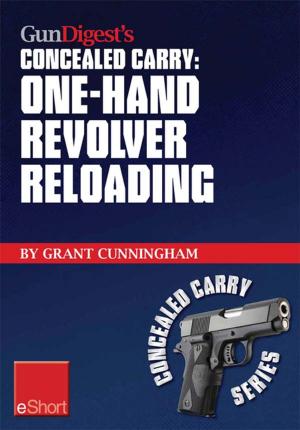 Cover of the book Gun Digest's One-Hand Revolver Reloading Concealed Carry eShort by Robb Manning