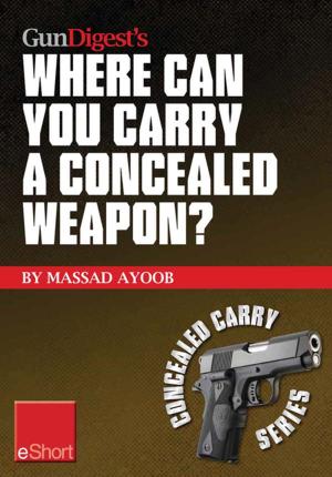 Cover of the book Gun Digest’s Where Can You Carry a Concealed Weapon? eShort by Jerry Lee