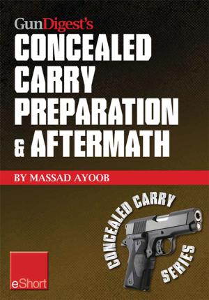 Cover of the book Gun Digest's Concealed Carry Preparation & Aftermath eShort by Phillip Peterson