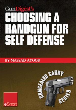 Cover of the book Gun Digest’s Choosing a Handgun for Self Defense eShort by Patrick Sweeney