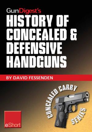 Cover of the book Gun Digest's History of Concealed & Defensive Handguns eShort by Dan Shideler