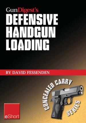 Cover of the book Gun Digest's Defensive Handgun Loading eShort by Dan Shideler