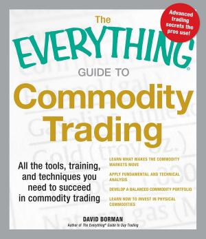 Cover of the book The Everything Guide to Commodity Trading by Paula Peters