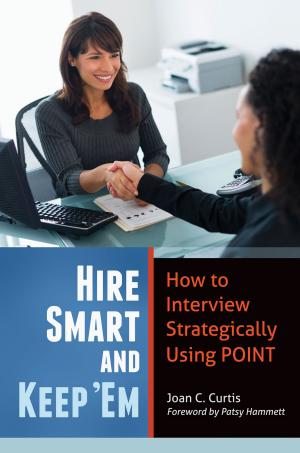 Cover of the book Hire Smart and Keep 'Em: How to Interview Strategically Using POINT by Robert J. Grover, Roger C. Greer, Herbert K. Achleitner, Kelly Visnak