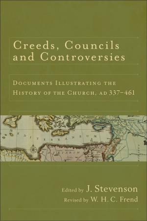 Cover of the book Creeds, Councils and Controversies by Willard F. Jr. Harley