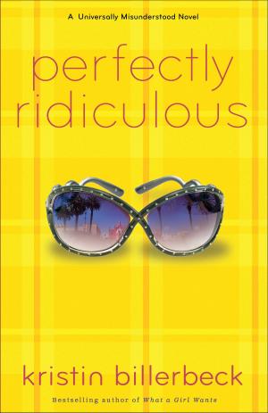 Cover of the book Perfectly Ridiculous (My Perfectly Misunderstood Life Book #3) by Cindy Jacobs