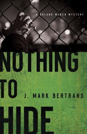 Cover of the book Nothing to Hide (A Roland March Mystery Book #3) by Terry E Lursen