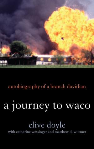 Cover of the book A Journey to Waco by Richard Freund, Victor H. Mair, Cyril Glassé, David Bruce, Arvind Sharma, Jacqueline Mates-Muchin, K. E. Eduljee
