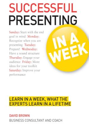 bigCover of the book Successful Presenting in a Week: Teach Yourself by 