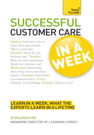 Cover of the book Successful Customer Care in a Week: Teach Yourself by Sachin Tendulkar