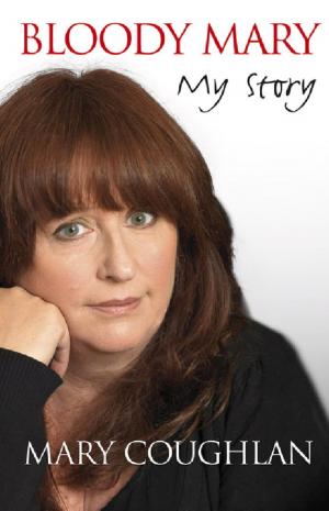 Cover of the book Bloody Mary: My Story by Maria Duffy