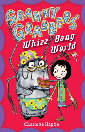 Cover of the book Granny Grabbers' Whizz Bang World by Robert Muchamore