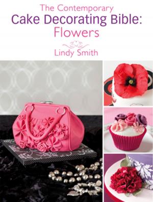 Cover of the book The Contemporary Cake Decorating Bible: Flowers by E. Philip Brown