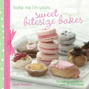 Cover of the book A taste of... Bake Me I'm Yours... Sweet Bitesize Bakes by Geoff Holder