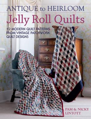 Cover of the book Antique To Heirloom Jelly Roll Quilts by Tricia Lynn Maloney