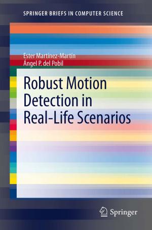Cover of the book Robust Motion Detection in Real-Life Scenarios by Ajit Kumar Verma, Manoj Kumar, Srividya Ajit
