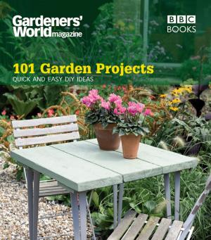 Cover of the book Gardeners' World: 101 Garden Projects by Joshua Levine