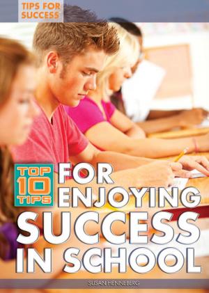 Cover of the book Top 10 Tips for Enjoying Success in School by Corona Brezina