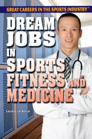 Cover of the book Dream Jobs in Sports Fitness and Medicine by Judy Monroe Peterson