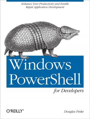 Cover of the book Windows PowerShell for Developers by Chromatic, Damian Conway, Curtis 
