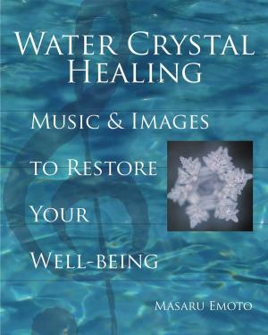 Cover of the book Water Crystal Healing by Michael Yapko, Ph.D.