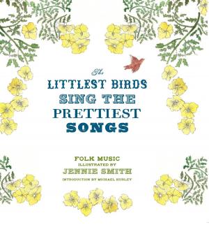 Cover of the book The Littlest Birds Sing the Prettiest Songs by Shaun Usher
