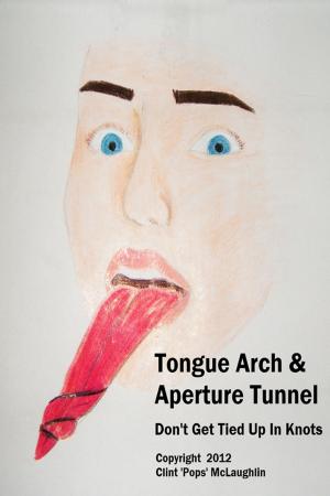 Book cover of Tongue Arch & Aperture Tunnel