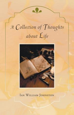 Cover of the book A Collection of Thoughts About Life by Monique Goulet