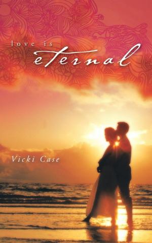Cover of the book Love Is Eternal by Archangel Michael, Viki Hart